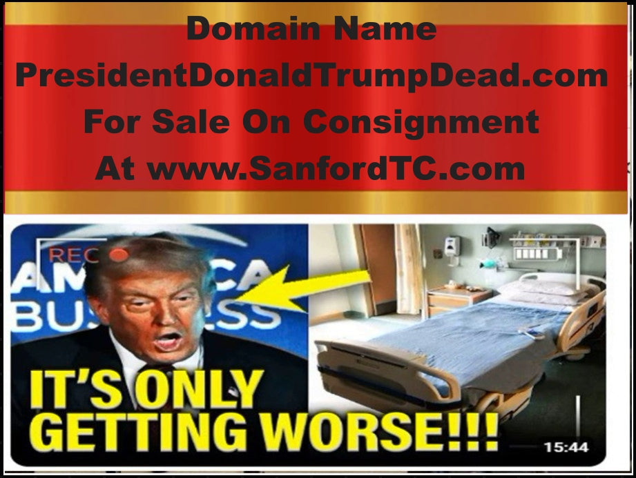 On Consignment Domain Name PresidentDonaldTrumpDead.com $6,995.00 or Best Offer